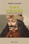 Angela Campanella - Vlad III di Valacchia. Il principe e l'Ordine del Drago