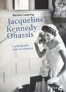 Barbara Leaming - Jaqueline Kennedy Onassis. La biografia mai raccontata