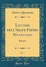 Pietro Metastasio - Lettere dell'Abate Pietro Metastasio, Vol. 1