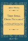 Aldous Huxley - They Still Draw Pictures!