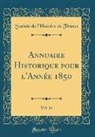 Société De L'Histoire De France - Annuaire Historique pour l'Année 1850, Vol. 14 (Classic Reprint)