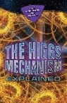 Jaryd Ulbricht - The Higgs Mechanism Explained