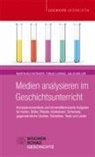 Marti Buchsteiner, Martin Buchsteiner, Tobia Lorenz, Tobias Lorenz, Jan Scheller - Medien analysieren im Geschichtsunterricht