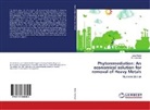 Janv Hirani, Janvi Hirani, Arti Pamnani - Phytoremediation: An economical solution for removal of Heavy Metals