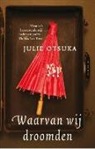 Julie Otsuka - Waarvan wij droomden