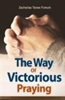 Zacharias Tanee Fomum - The Way of Victorious Praying