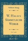 Wilhelm Hauff - W. Hauffs Sämmtliche Werke, Vol. 7 of 10 (Classic Reprint)