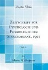 Herm. Ebbinghaus - Zeitschrift für Psychologie und Physiologie der Sinnesorgane, 1901, Vol. 25 (Classic Reprint)