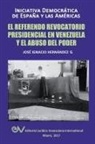 José Ignacio Hernández G. - EL REFERENDO REVOCATORIO PRESIDENCIAL EN VENEZUELA Y EL ABUSO DEL PODER