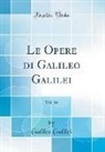 Galileo Galilei - Le Opere di Galileo Galilei, Vol. 14 (Classic Reprint)