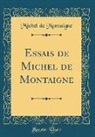 Michel De Montaigne - Essais de Michel de Montaigne (Classic Reprint)