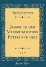 Rudolf Schwartz - Jahrbuch der Musikbibliothek Peters für 1903, Vol. 10 (Classic Reprint)