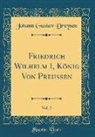 Johann Gustav Droysen - Friedrich Wilhelm I, König Von Preußen, Vol. 2 (Classic Reprint)