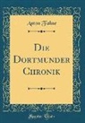 Anton Fahne - Die Dortmunder Chronik (Classic Reprint)