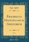 Karl Müller - Fragmenta Historicorum Græcorum, Vol. 2 (Classic Reprint)