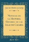 José de Vieira y Clavijo - Noticias de la Historia General de las Islas de Canaria (Classic Reprint)