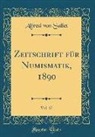 Alfred Von Sallet - Zeitschrift für Numismatik, 1890, Vol. 17 (Classic Reprint)
