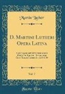 Martin Luther - D. Martini Lutheri Opera Latina, Vol. 7