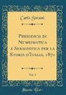 Carlo Strozzi - Periodico di Numismatica e Sfragistica per la Storia d'Italia, 1871, Vol. 3 (Classic Reprint)