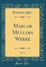 Friedrich Müller - Mahler Müllers Werke, Vol. 3 (Classic Reprint)