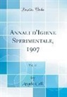 Angelo Celli - Annali d'Igiene Sperimentale, 1907, Vol. 17 (Classic Reprint)