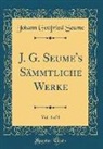Johann Gottfried Seume - J. G. Seume's Sämmtliche Werke, Vol. 4 of 8 (Classic Reprint)