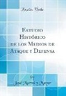 José Marvá y Mayer - Estudio Histórico de los Medios de Ataque y Defensa (Classic Reprint)
