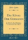 Felix Dahn - Die König Der Germanen