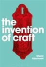 Glenn Adamson - The Invention of Craft