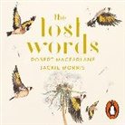 Rober Macfarlane, Robert Macfarlane, Jackie Morris, Morris Jackie, Edith Bowman, Bowman Edith... - The Lost Words (Audio book)