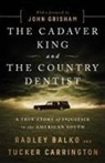 Radley Balko, Tucker Carrington - The Cadaver King and the Country Dentist