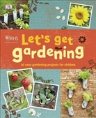 DK, Phonic Books, Royal Horticultural Society, Royal Horticultural Society (DK Rights) (DK IPL), Royal Horticultural Society - Let's Get Gardening