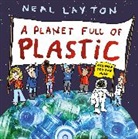 Neal Layton, Layton Neal - A Planet Full of Plastic