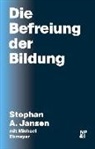 Michael Ebmeyer, Stephan Jansen, Stephan A Jansen, Stephan A. Jansen - Die Befreiung der Bildung