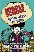 James Patterson, Chris Tebbetts - Middle School: From Hero to Zero