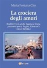 Maria Fontana Cito - La crociera degli amori. Realtà irreali, dalla Laguna a Creta, passando per la Puglia, Roma ed i Monti Sibillini