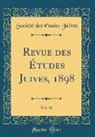 Société Des Études Juives - Revue des Études Juives, 1898, Vol. 36 (Classic Reprint)