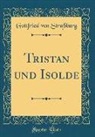 Gottfried von Strassburg - Tristan und Isolde (Classic Reprint)