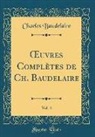 Charles Baudelaire - OEuvres Complètes de Ch. Baudelaire, Vol. 4 (Classic Reprint)