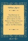 William Mavor - The History of the Discovery and Settlement, to the Present Time, of North and South America, and of the West Indies (Classic Reprint)