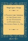Hugh Lenox Hodge - A Valedictory Address to the Graduates of the University of Pennsylvania, Delivered April 6, 1850 (Classic Reprint)
