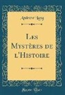 Andrew Lang - Les Mystères de l'Histoire (Classic Reprint)
