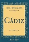 Benito Pérez Galdós - Cádiz (Classic Reprint)