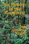 Inge Ginsberg-Kruger - No Flowers in the Rainforest