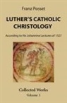 Franz Posset - Luther's Catholic Christology
