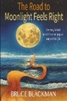 Bruce Blackman - The Road to Moonlight Feels Right