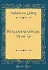 Wilhelm von Scherff - Reglementarische Studien (Classic Reprint)