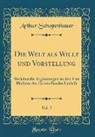 Arthur Schopenhauer - Die Welt als Wille und Vorstellung, Vol. 2