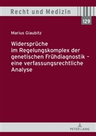 Marius Glaubitz - Widersprüche im Regelungskomplex der genetischen Frühdiagnostik - eine verfassungsrechtliche Analyse