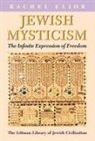 Rachel Elior - Jewish Mysticism: The Infinite Expression of Freedom
